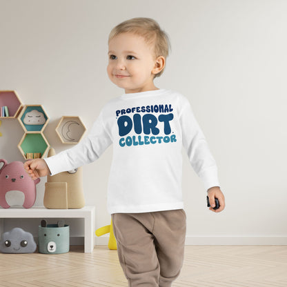 Professional Dirt Collector Toddler Long Sleeve Tee
