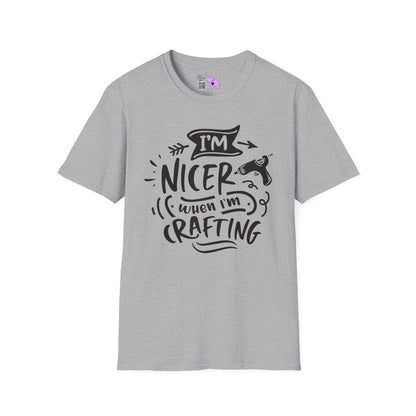 I'm Nicer When I'm Crafting Adult T-shirt