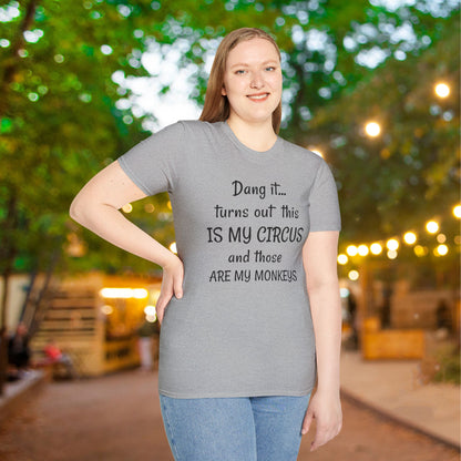 Dang it... Turns Out This Is My Circus and Those Are My Monkeys Adult T-shirt