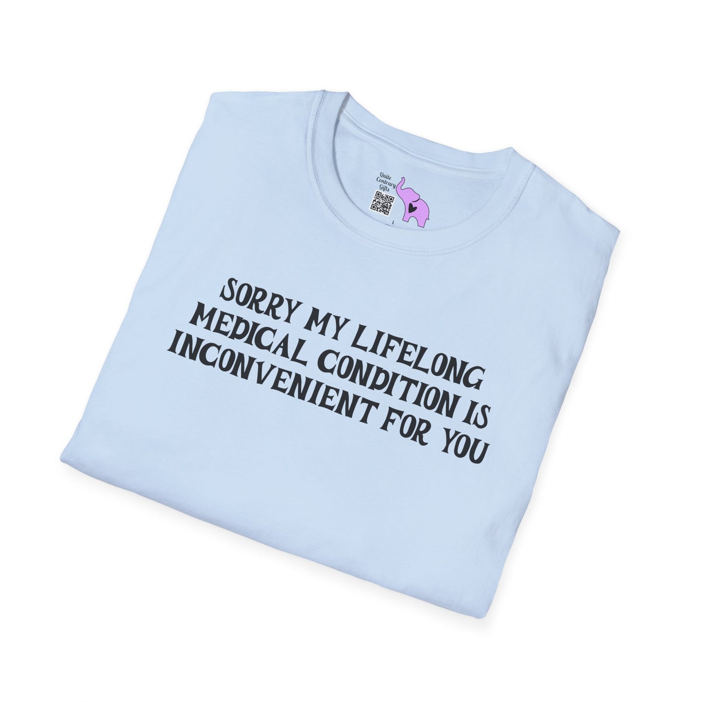 Sorry My Lifelong Medical Condition Is Inconvenient For You Adult T-shirt