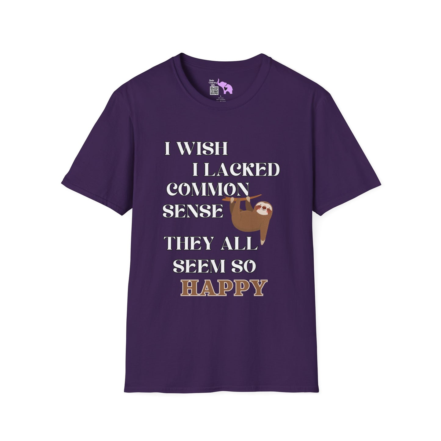 I Wish I Lacked Common Sense, They All Seem So Happy Adult T-shirt