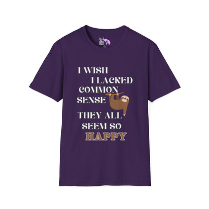 I Wish I Lacked Common Sense, They All Seem So Happy Adult T-shirt