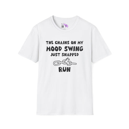 The Chains On My Mood Swing Just Snapped...Run Adult T-shirt