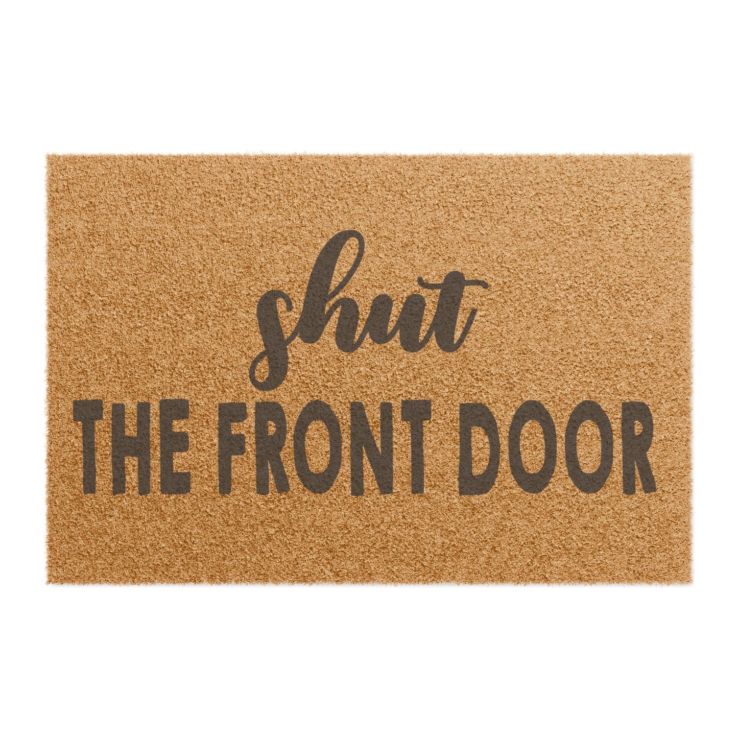 Shut The Front Door Coconut Fiber Doormat