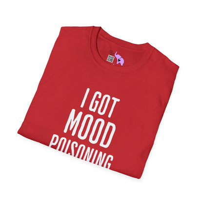 I Got Mood Poisoning Must Have Been Something I Hate Adult T-shirt