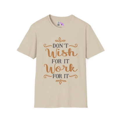 Don't Wish For It Work For It Adult T-shirt