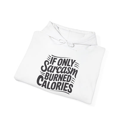 If Only Sarcasm Burned Calories Adult Heavy Blend™ Hoodie