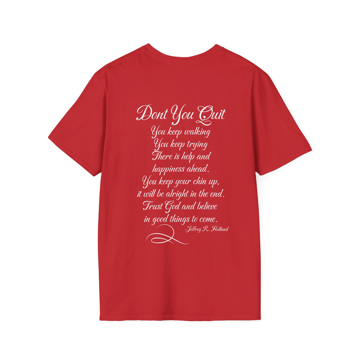Don't You Quit! quote by Jeffrey R. Holland Adult T-shirt
