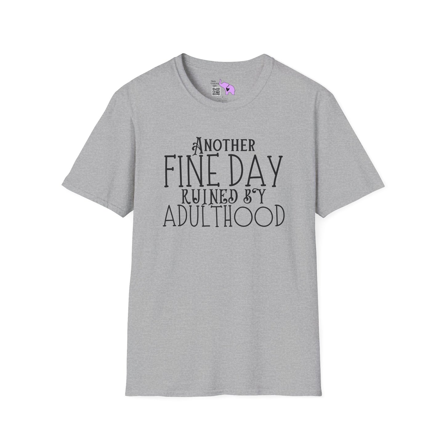 Another Fine Day Ruined By Adulthood Adult T-shirt