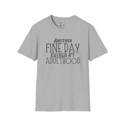 Another Fine Day Ruined By Adulthood Adult T-shirt
