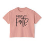 Have Faith Women's Boxy Tee