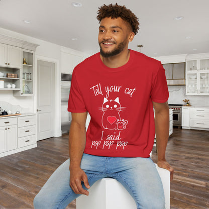 Tell Your Cat I Said Psp Psp Psp Adult T-shirt
