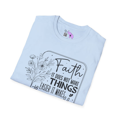 Faith It Does Not Make Things Easier It Makes Them Possible Adult T-shirt