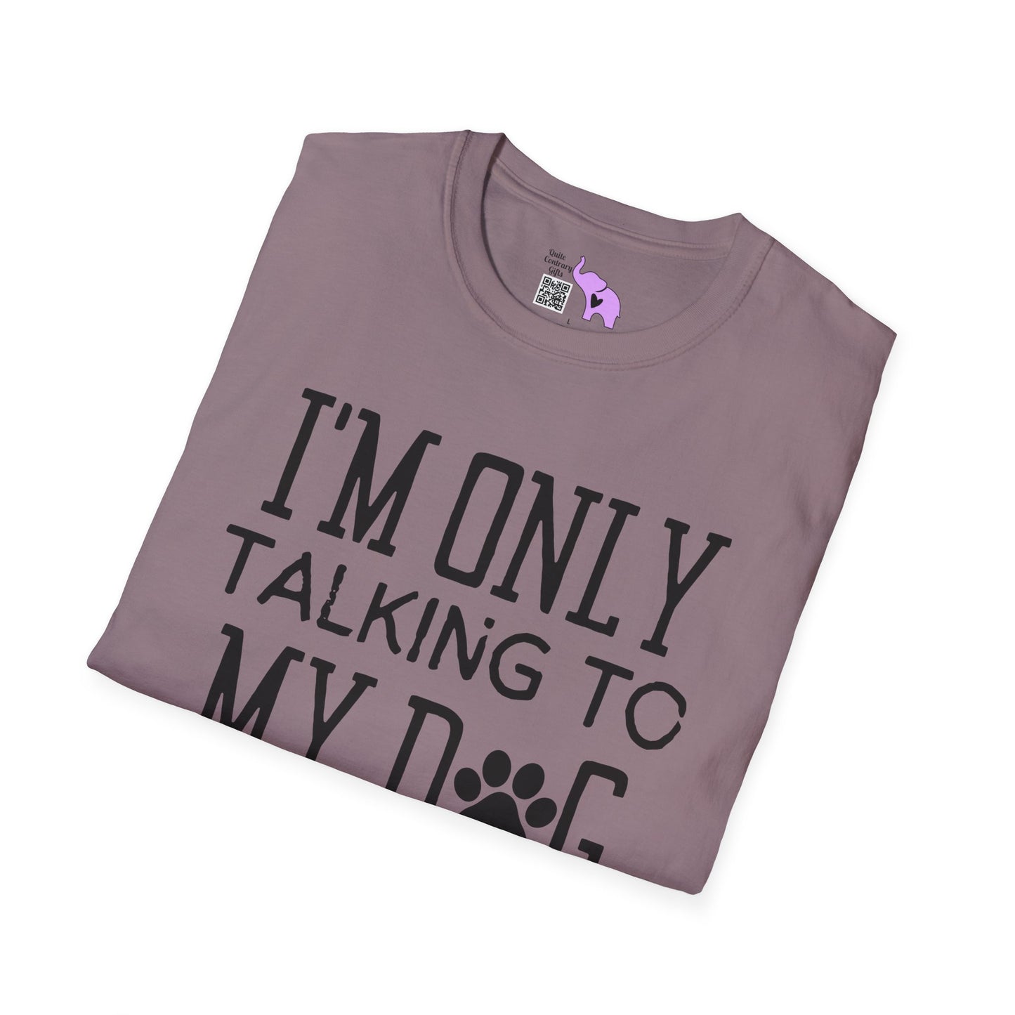 I'm Only Talking To My Dog Today Adult T-shirt