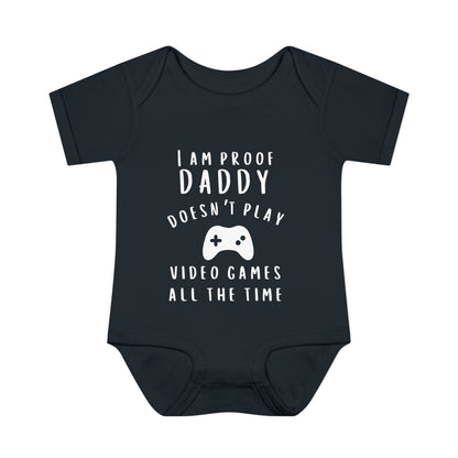 I'm Proof Daddy Doesn't Always Play Video Games Infant Baby Rib Bodysuit