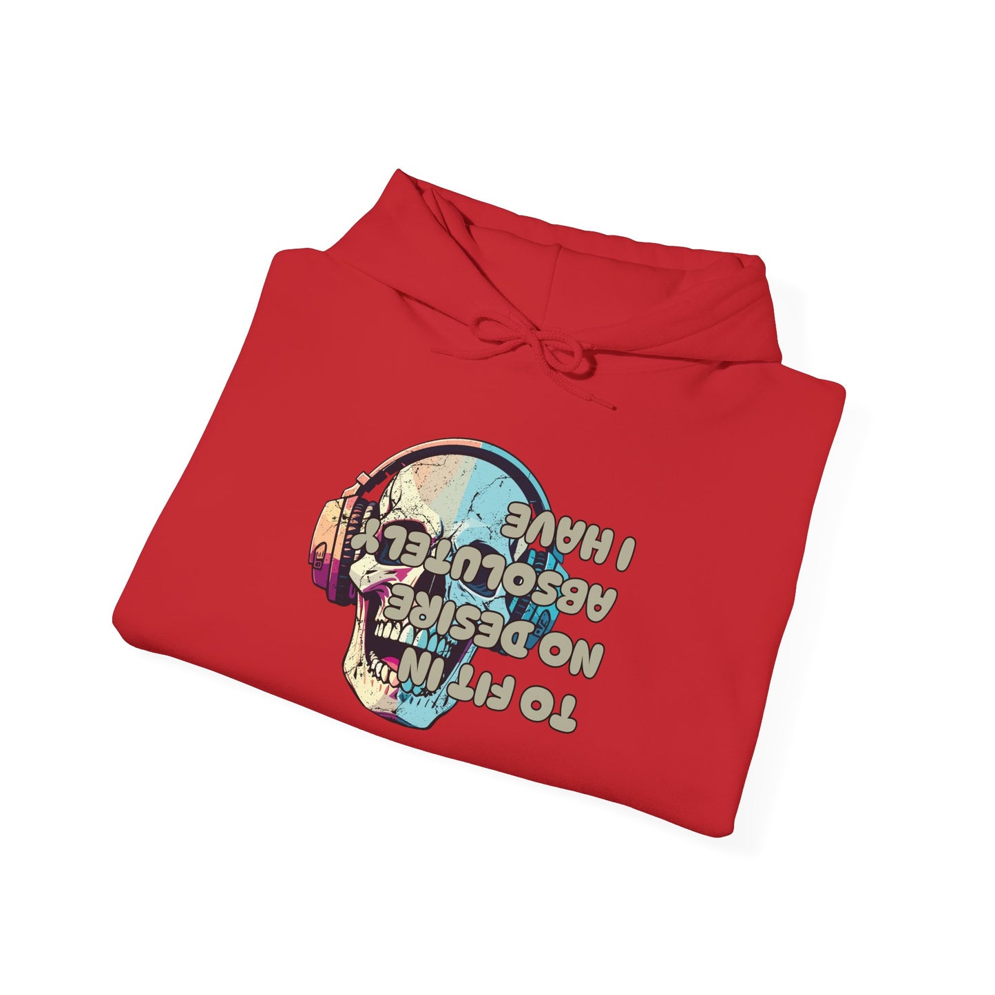 I Have Absolutely No Desire To Fit In Adult Heavy Blend™ Hoodie