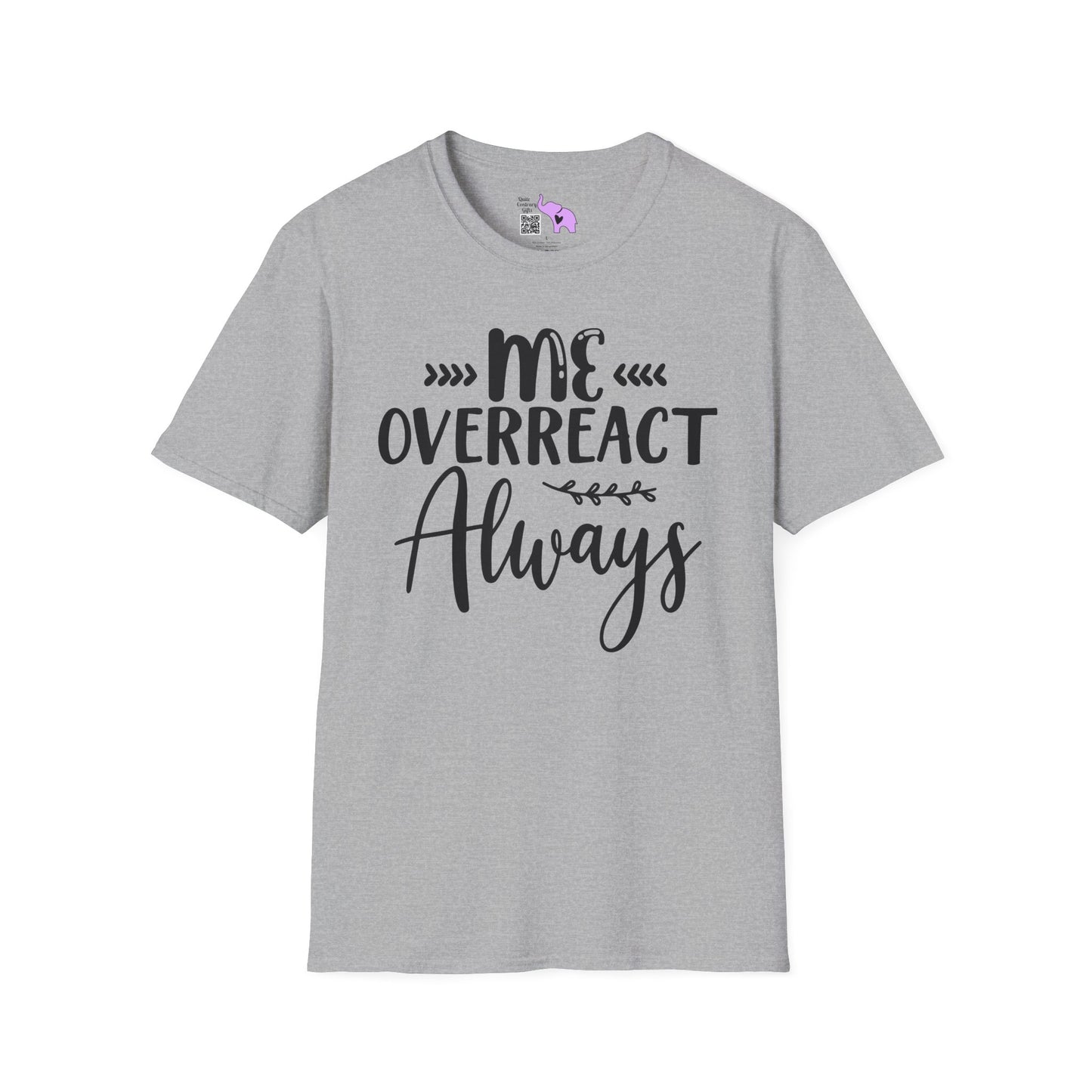 Me Overreact Never Adult T-shirt