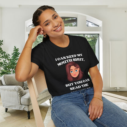 I Can Keep My Mouth Shut, But You Can Read The Subtitles On My Face Adult T-shirt