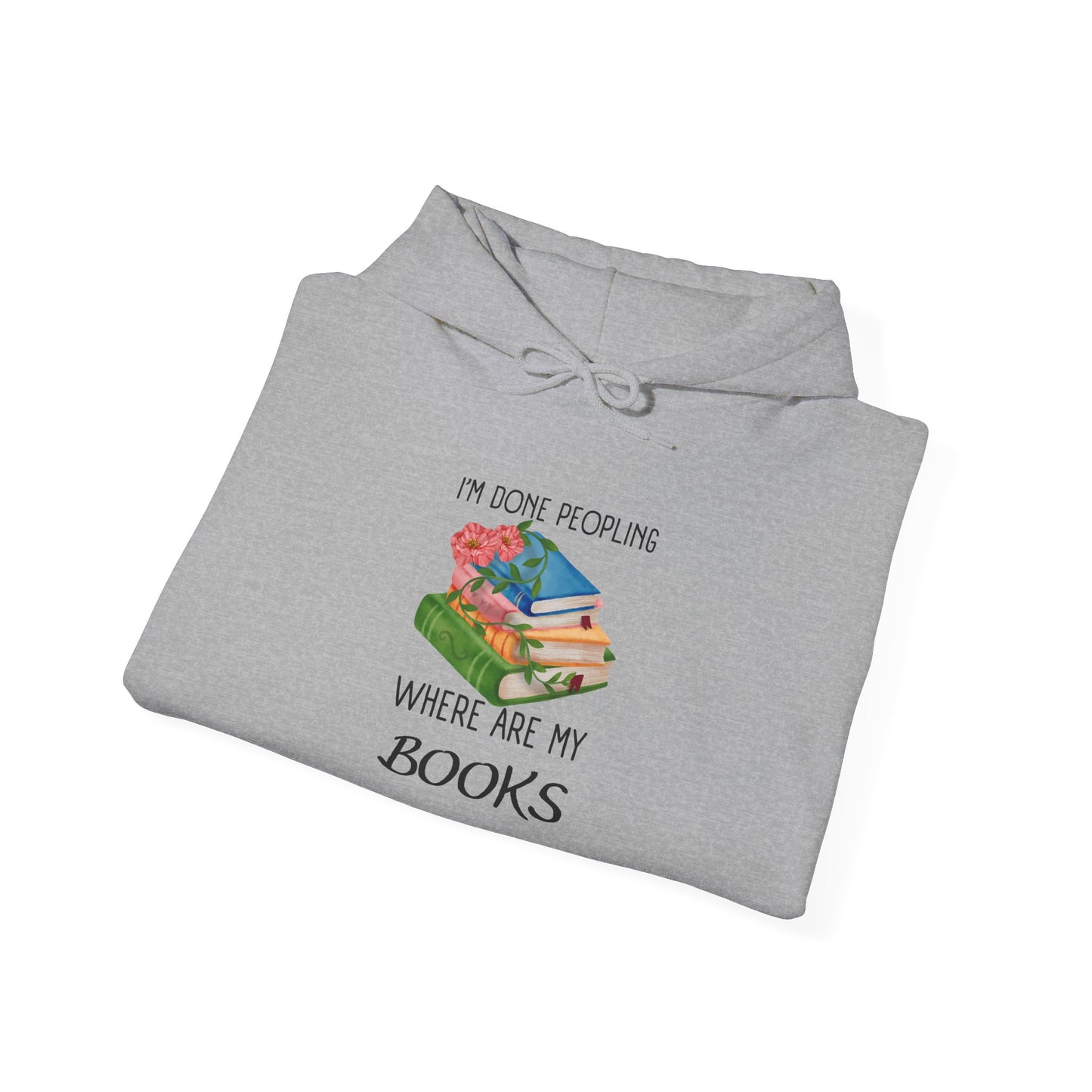 I'm Done Peopling; Where Are my Books Heavy Blend™ Hooded Sweatshirt