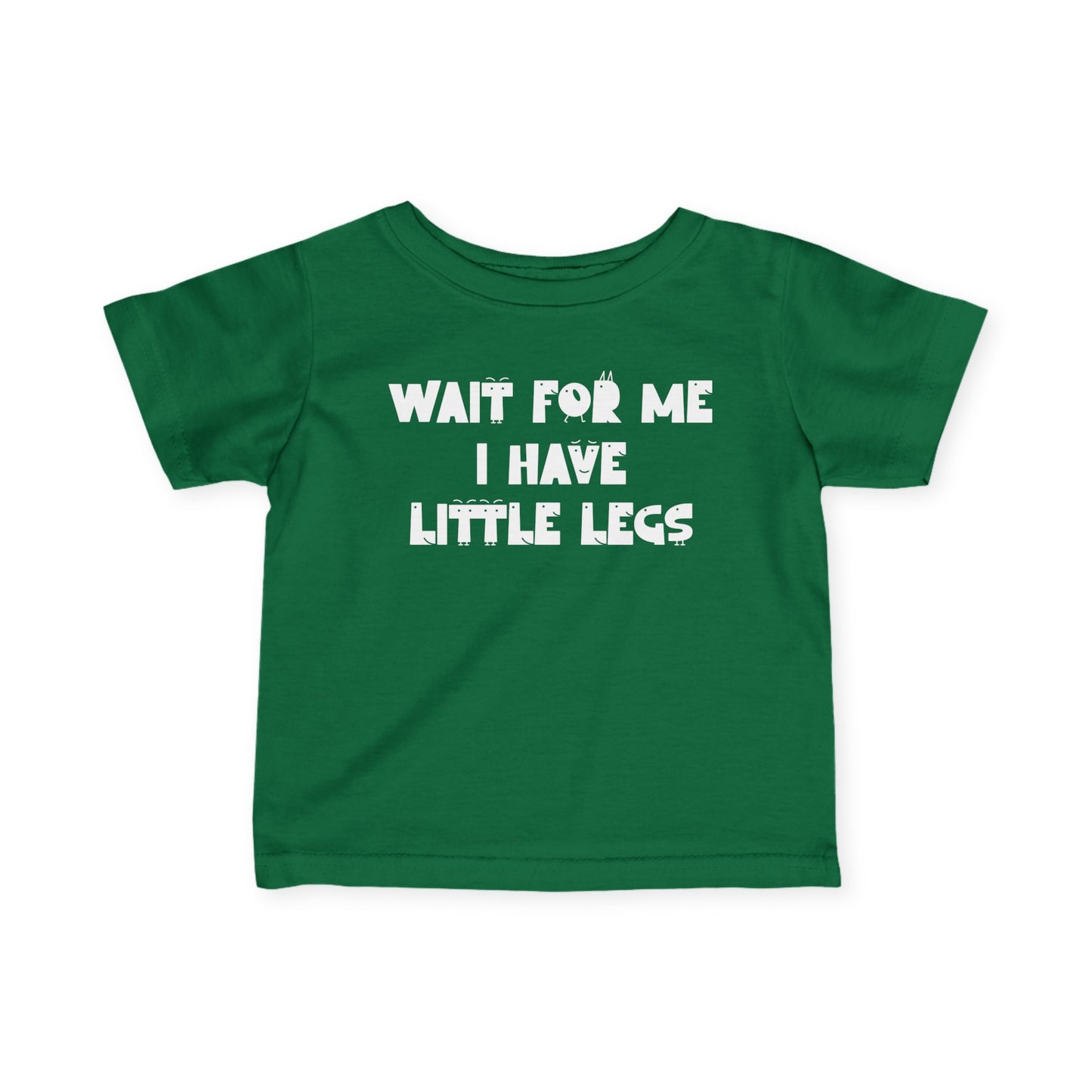 Wait For Me I Have Little Legs Infant Soft T-Shirt