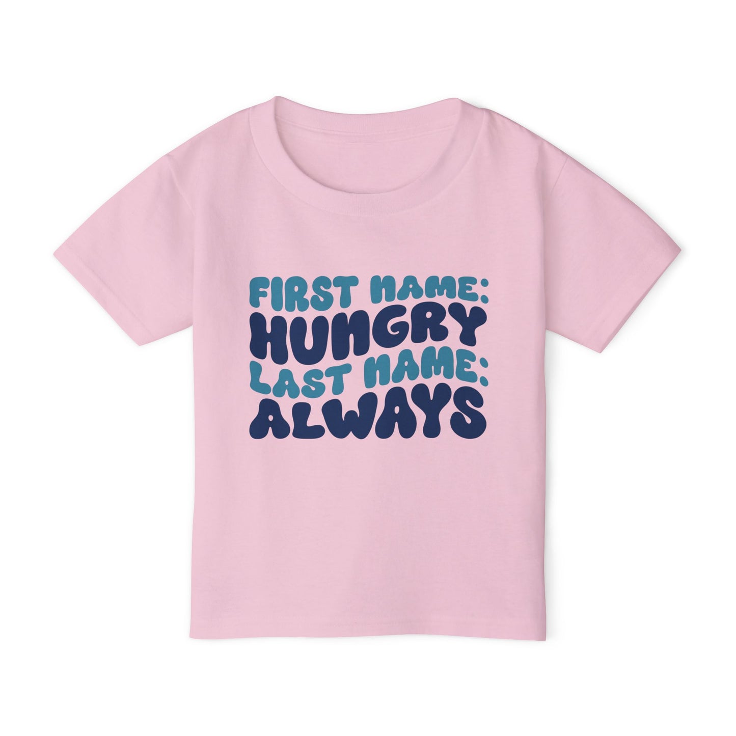 First Name: Hungry Last Name: Always Heavy Cotton™ Toddler T-shirt