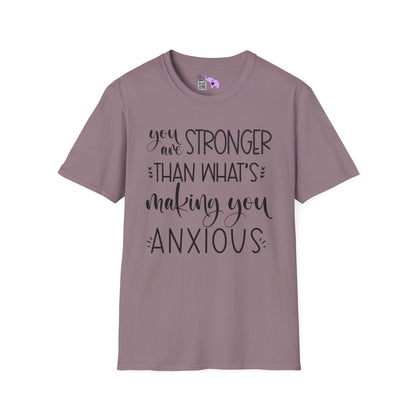 You Are Stronger Than What's Making You Anxious Adult T-shirt