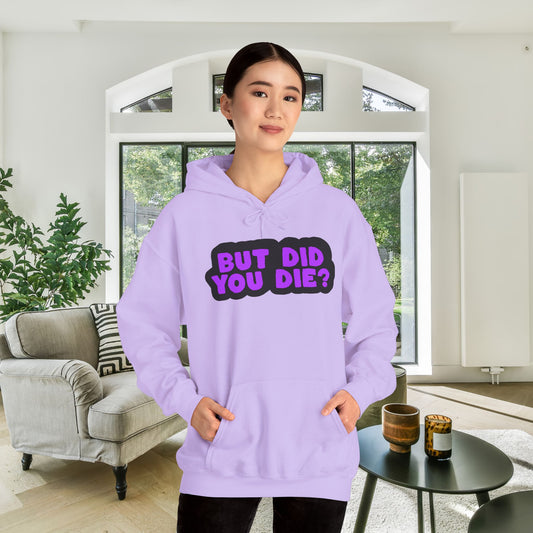 But Did You Die? Heavy Blend™ Hooded Sweatshirt
