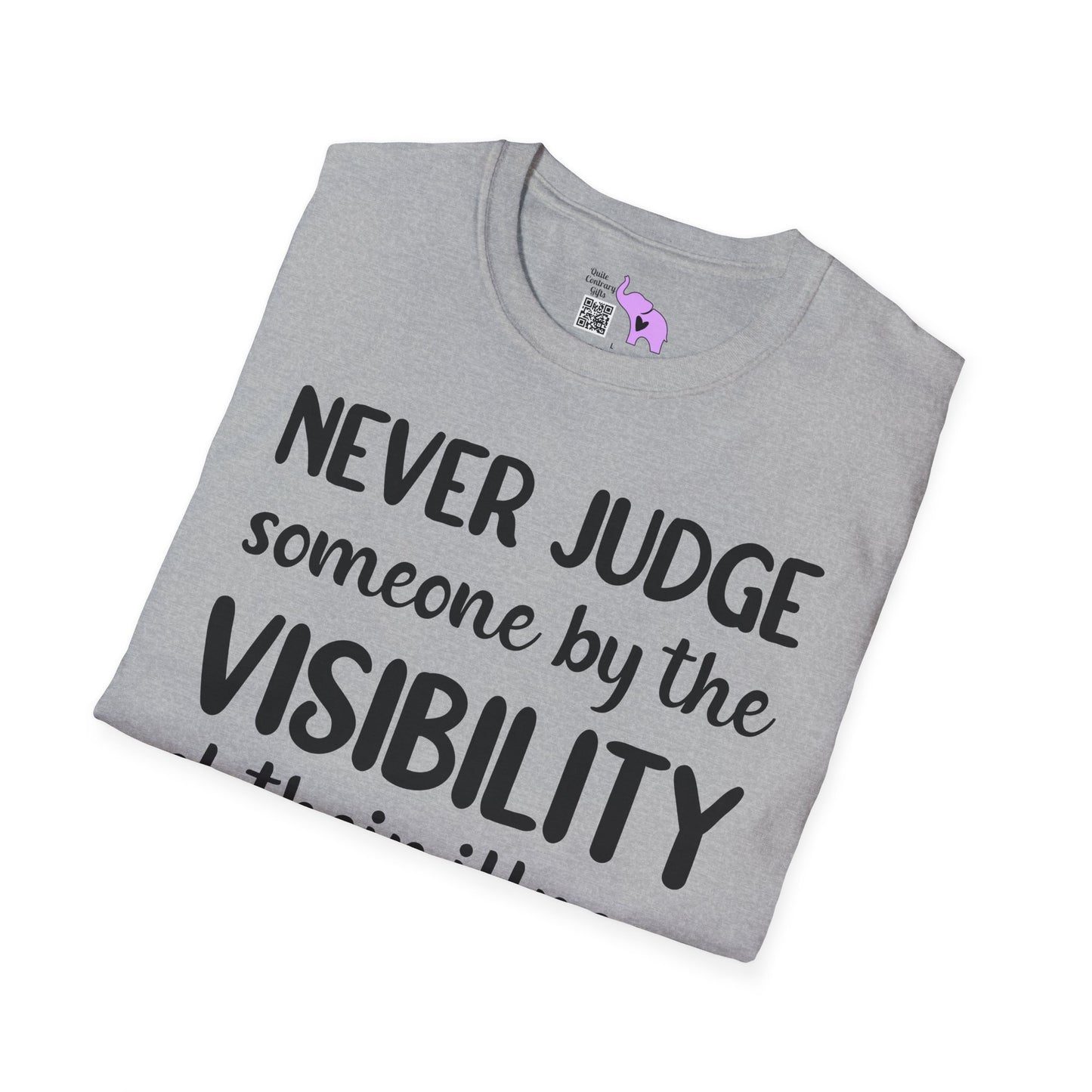 Never Judge Someone By The Visibility Of Their Illness Adult T-shirt