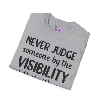 Never Judge Someone By The Visibility Of Their Illness Adult T-shirt