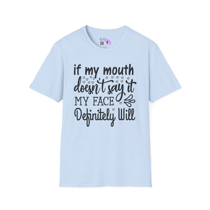 If My Mouth Doesn't Say It My Face Definitely Will Adult T-shirt
