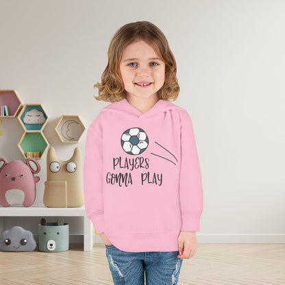 Players Gonna Play Toddler Hoodie