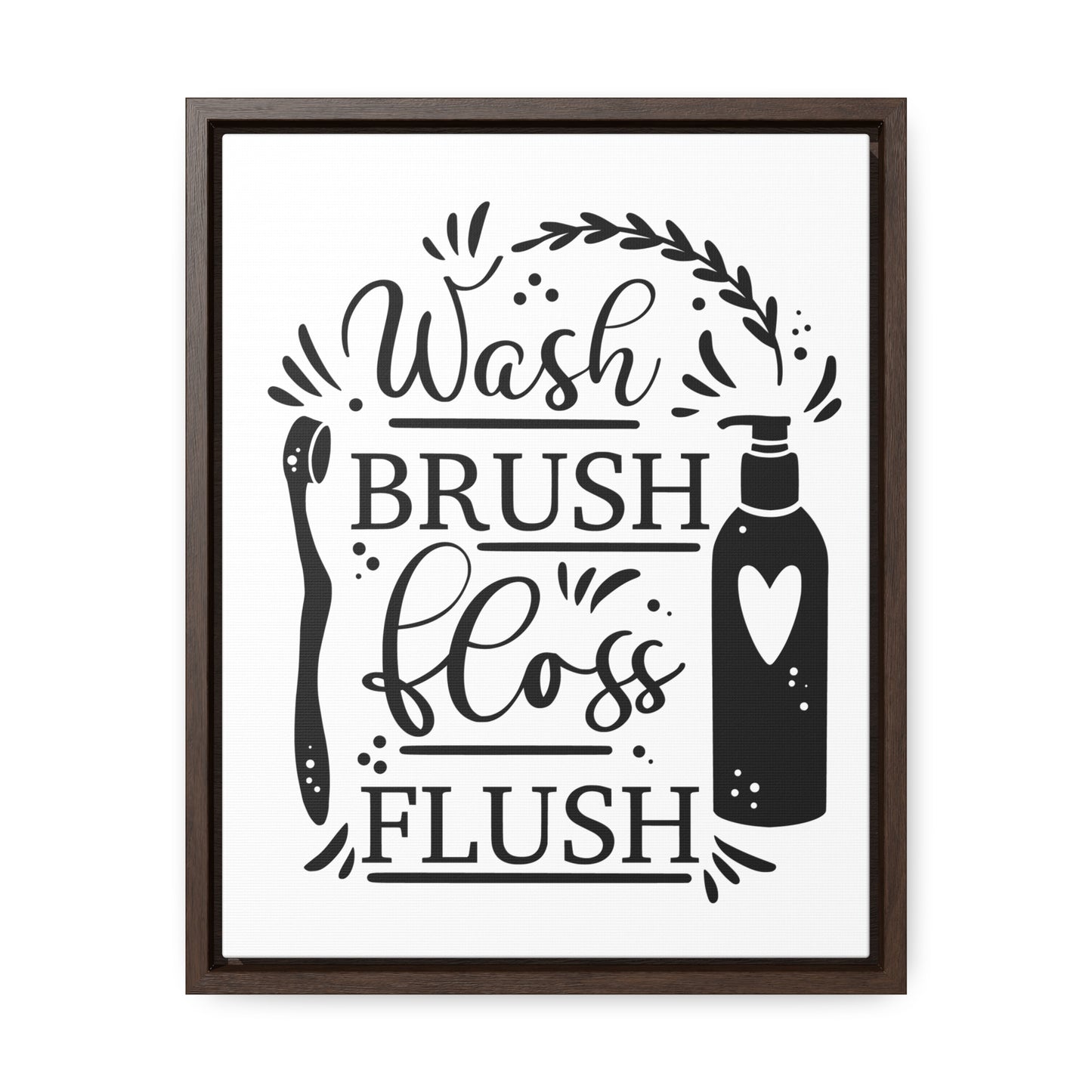 Wash, Brush, Floss, Flush Canvas Wraps, Vertical Frame