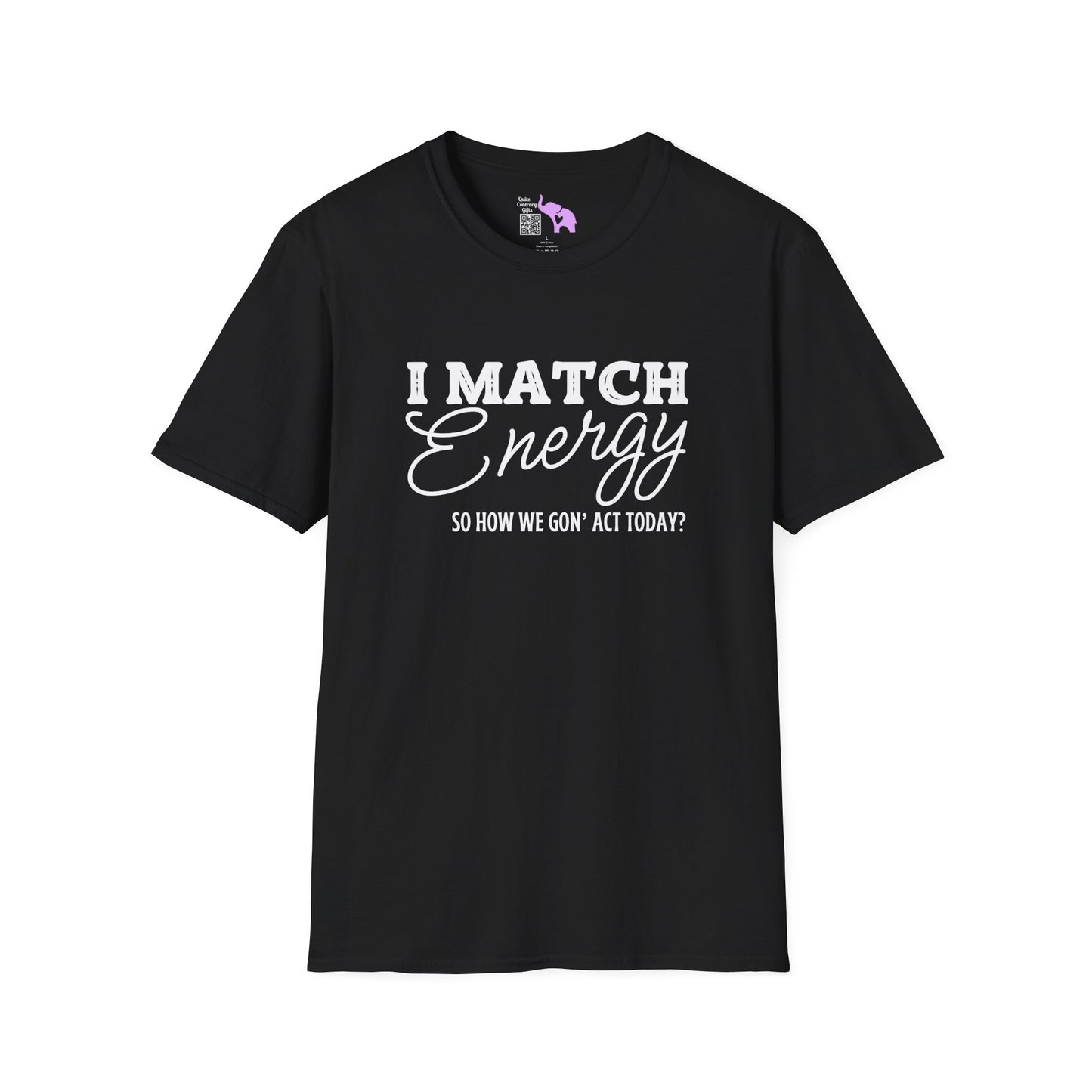 I Match Energy So How We Gon' Act Today? Adult T-shirt