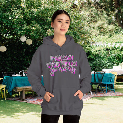 If You Can't Stand The Heat, Go Away Heavy Blend™ Hooded Sweatshirt