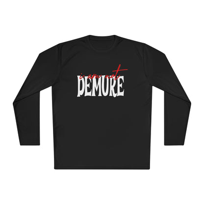 I Am Not Demure Adult Long Sleeve Tee
