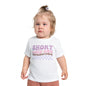 Short Loud and Unpredictable Infant T-Shirt