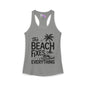 The Beach Fixes Everything Women's Ideal Racerback Tank