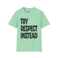 Try Respect Instead Adult T-shirt