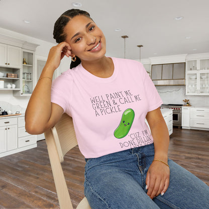 Well Paint Me Green & Call Me a Pickle... Adult T-shirt
