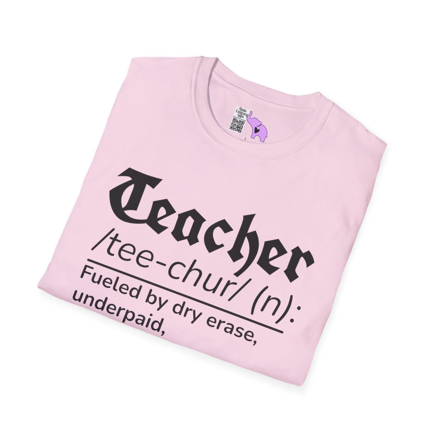 Teacher Definition: Fueled by Dry Erase, Underpaid, Overachieving Adult T-shirt