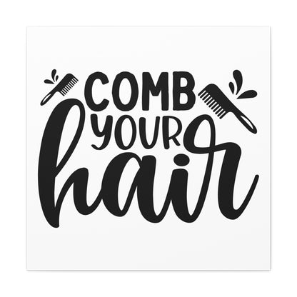 Comb Your Hair Canvas Square Wraps w/o Frame