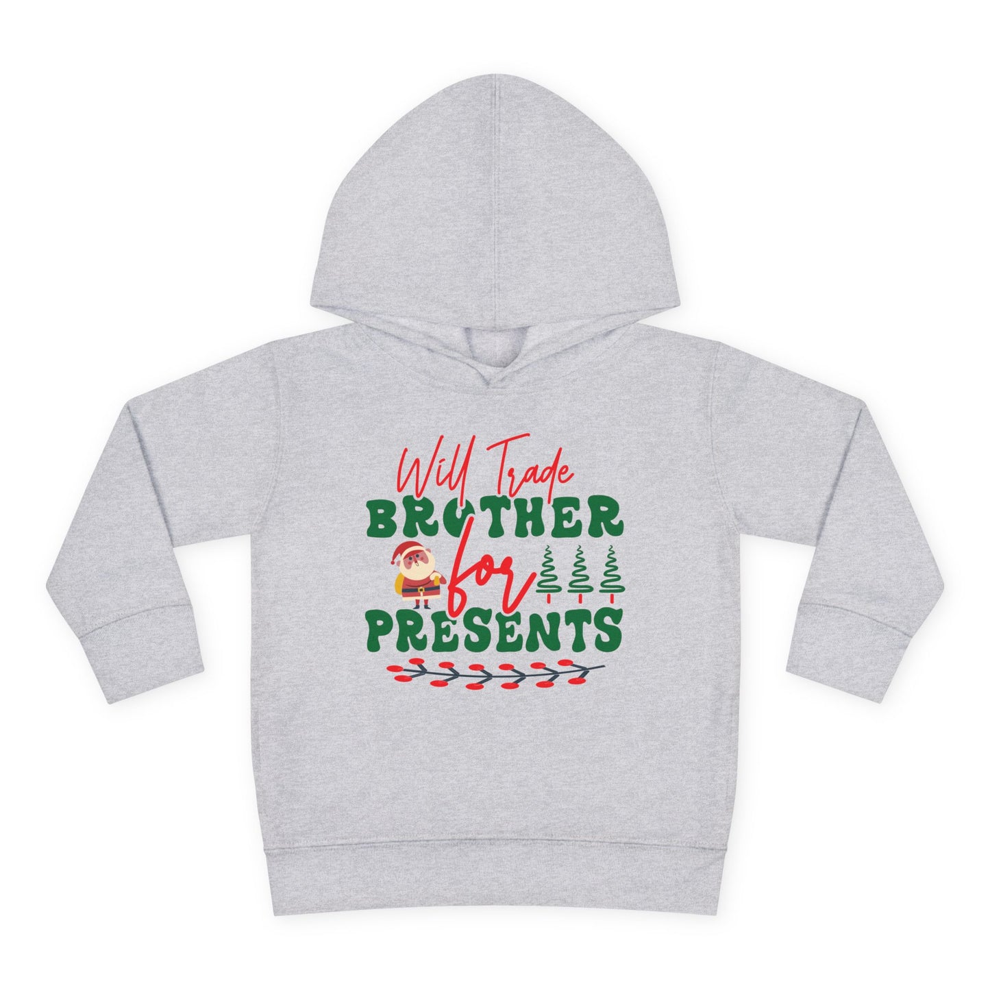 Will Trade Brother for Presents Toddler Pullover Fleece Hoodie