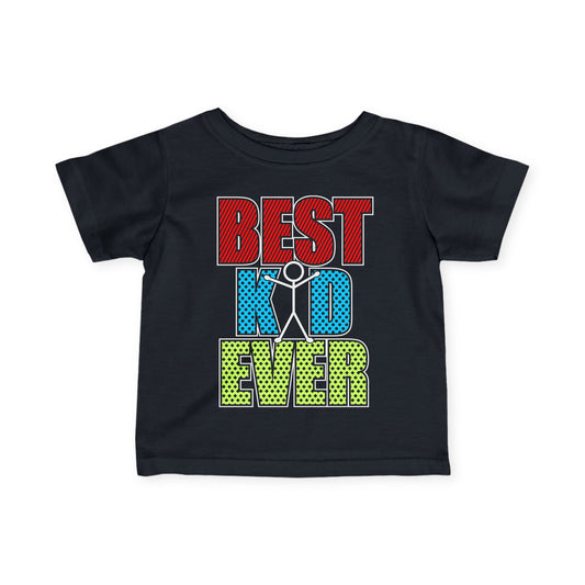 Best Kid Ever (Colorful) Infant Soft T-Shirt