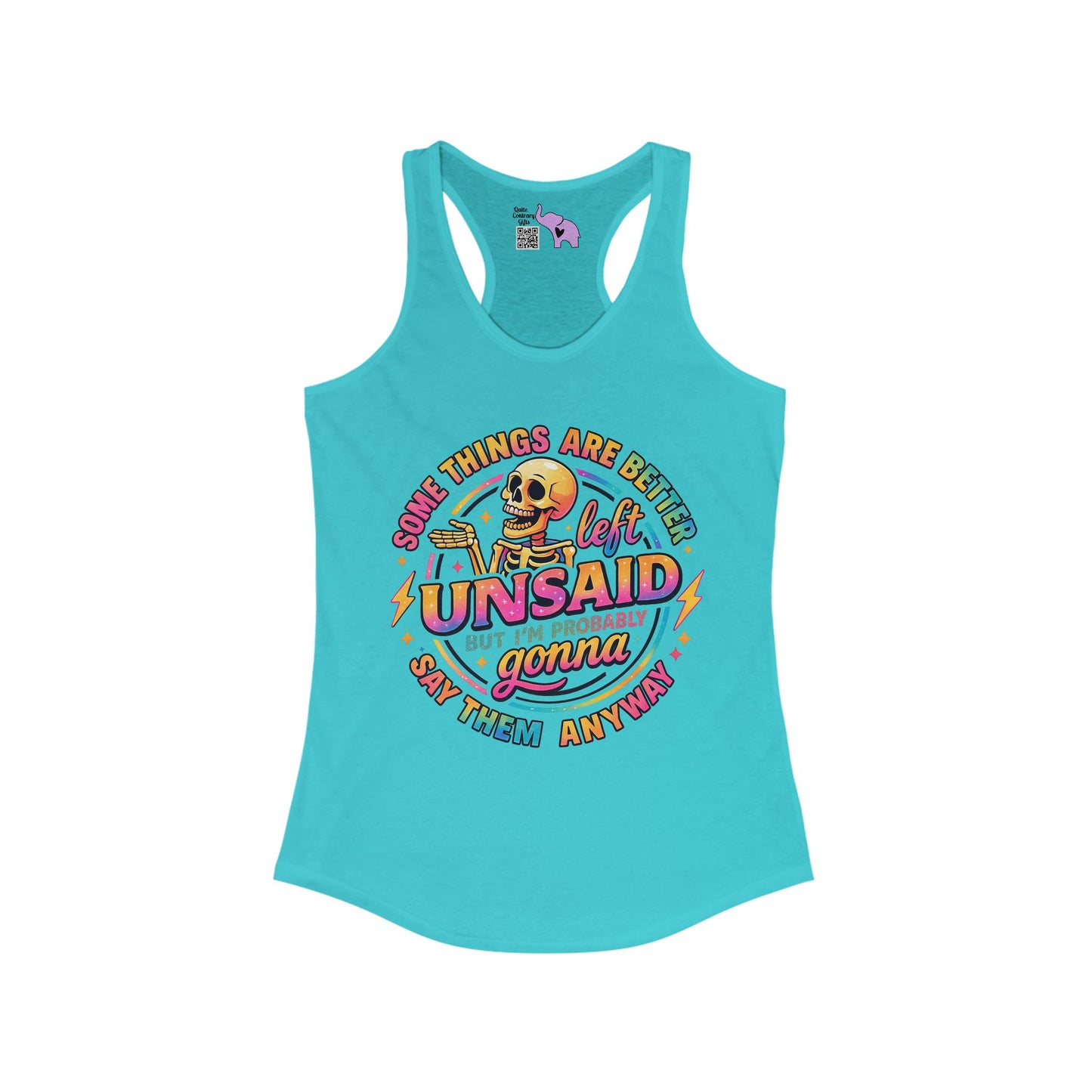 Some Things Are Better Left Unsaid But I'm Probably Gonna Say Them Anyway Women's Ideal Racerback Tank
