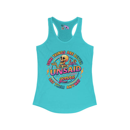 Some Things Are Better Left Unsaid But I'm Probably Gonna Say Them Anyway Women's Ideal Racerback Tank