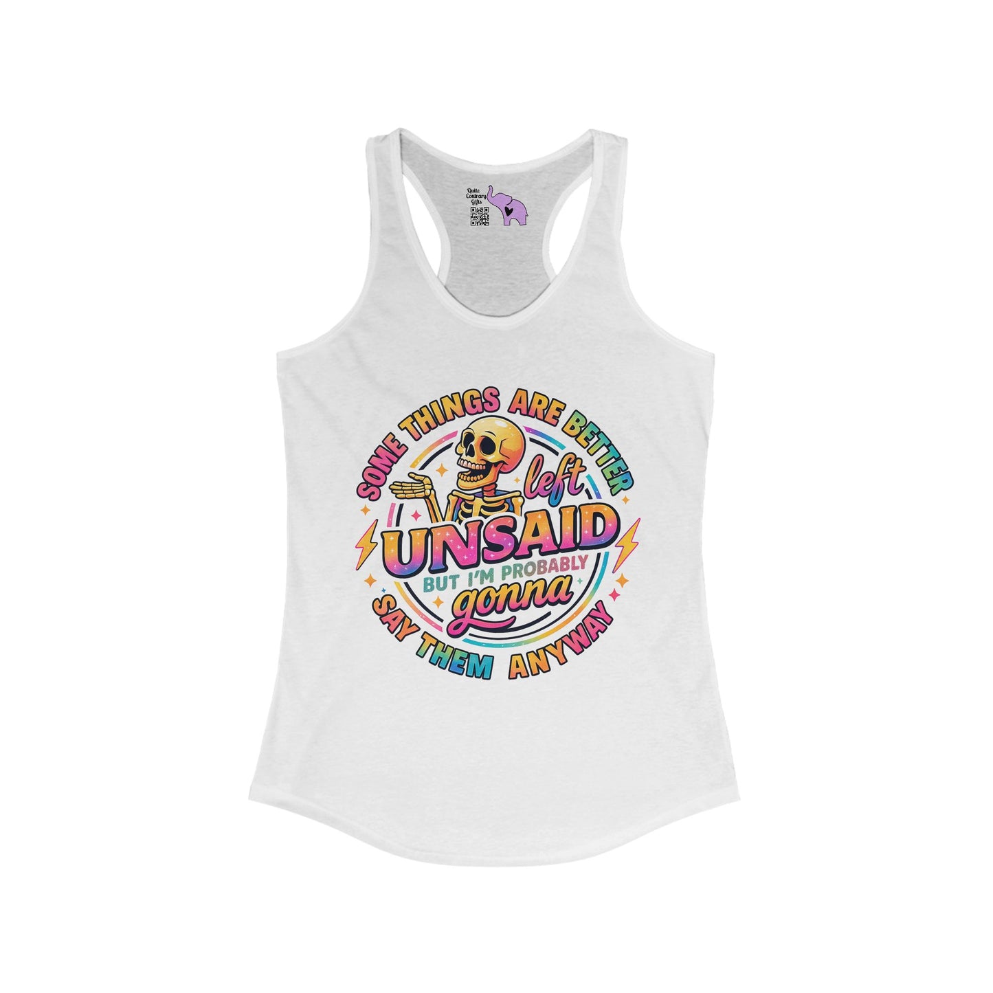 Some Things Are Better Left Unsaid But I'm Probably Gonna Say Them Anyway Women's Ideal Racerback Tank