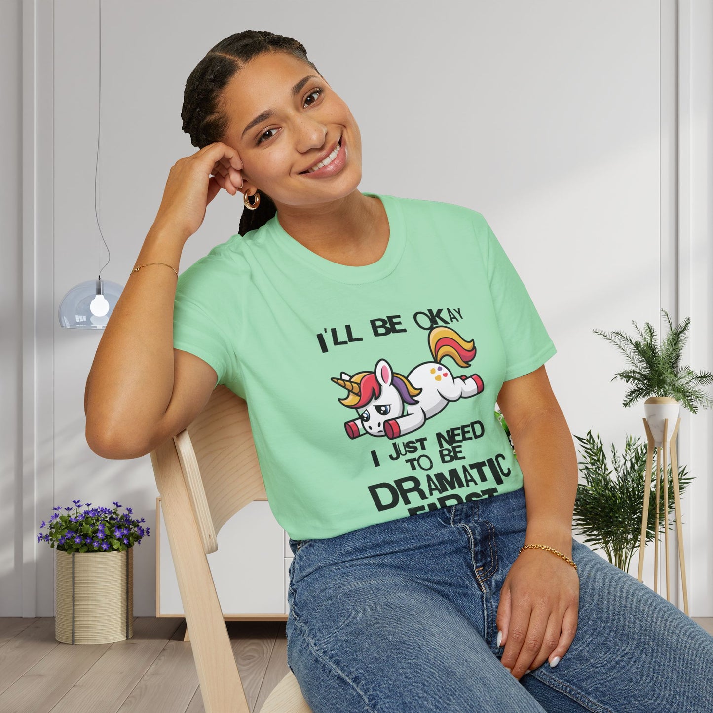 I'll Be Okay I Just Need To Be Dramatic First (Unicorn) Adult T-shirt