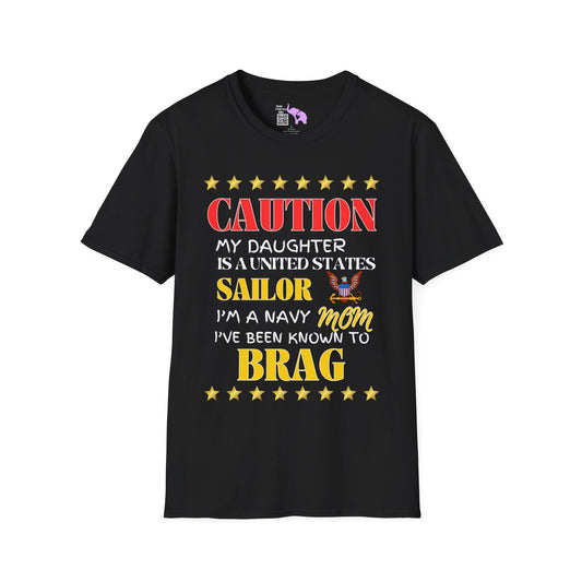 Caution My Daughter is a US Sailor I've Been Known to Brag (Mom) Unisex Softstyle T-Shirt