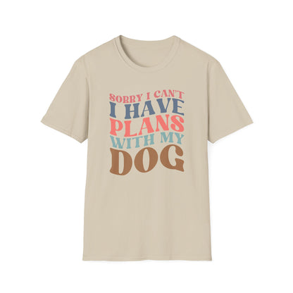 Sorry I Can't I Have Plans With My Dog T-shirt