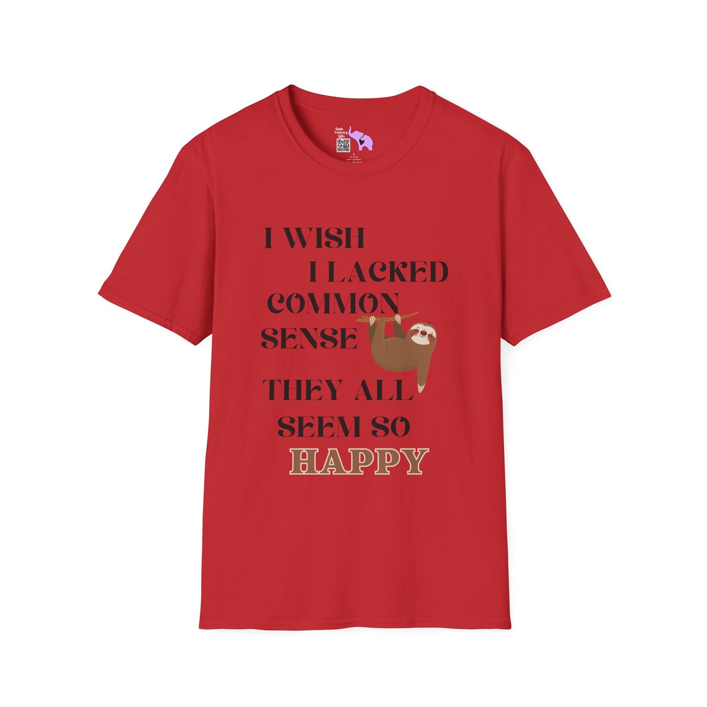 I Wish I Lacked Common Sense, They All Seem So Happy Adult T-shirt